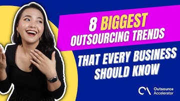 8 BIGGEST Outsourcing Trends that every business should know