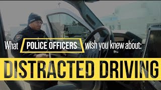 What police officers wish you knew about distracted driving