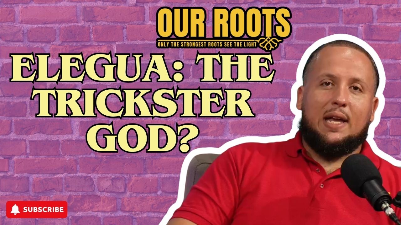 Elegua: The Trickster God? | Our Roots Podcast with Joseph Baba Ifa