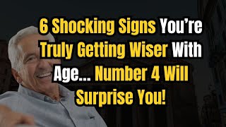 6 Signs You’re Becoming Wiser With Age