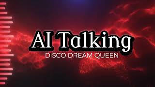 Ai Talking - Disco Dream Queen (New Eurodisco 2024)