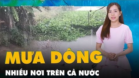Dự báo thời tiết 4- 7: Nhiều nơi trên cả nước có mưa dông về chiều và đêm