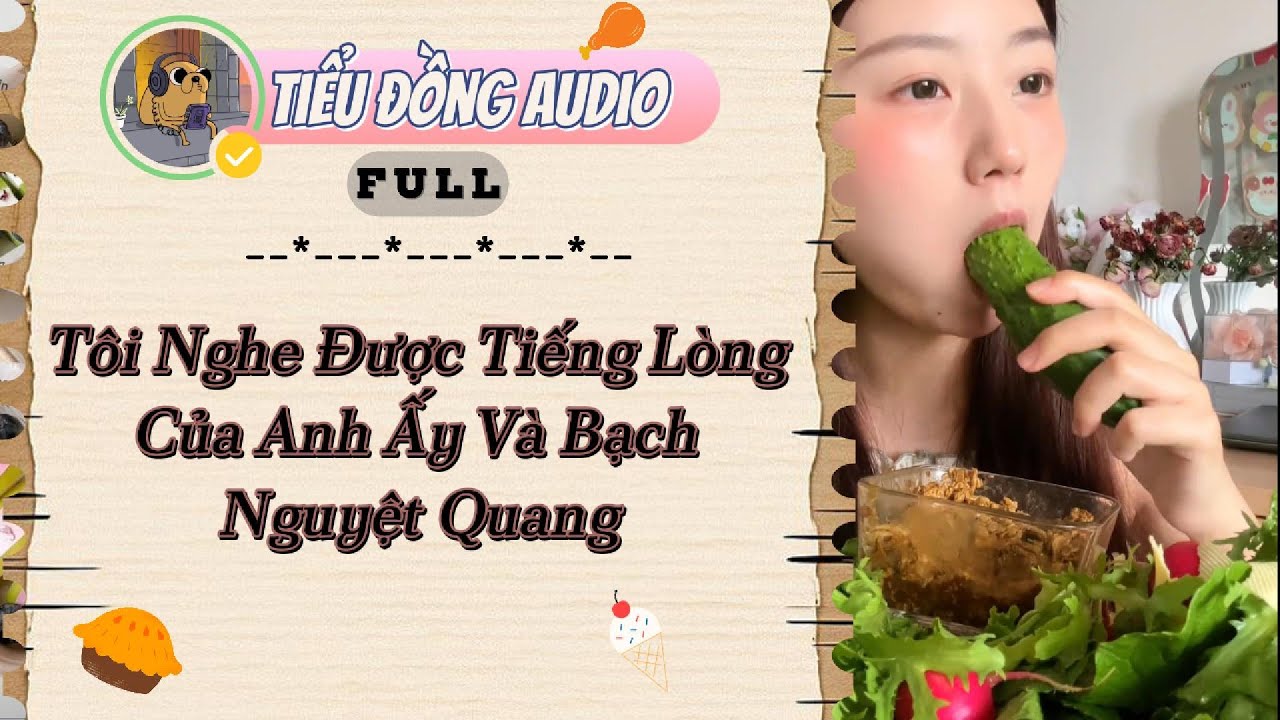 [AUDIO FULL]Tôi Nghe Được Tiếng Lòng Của Anh Ấy Và Bạch Nguyệt|Tiểu Đồng audio #truyenaudio