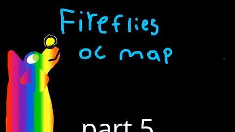 Fireflies {Shortened} oc map CLOSED