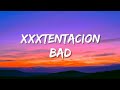 Xxxtentacion  bad lyrics