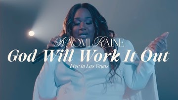 Naomi Raine - God Will Work It Out [Official Live Video]