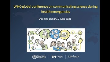 Opening of the WHO global conference on communicating science during health emergencies, 7 June 2021