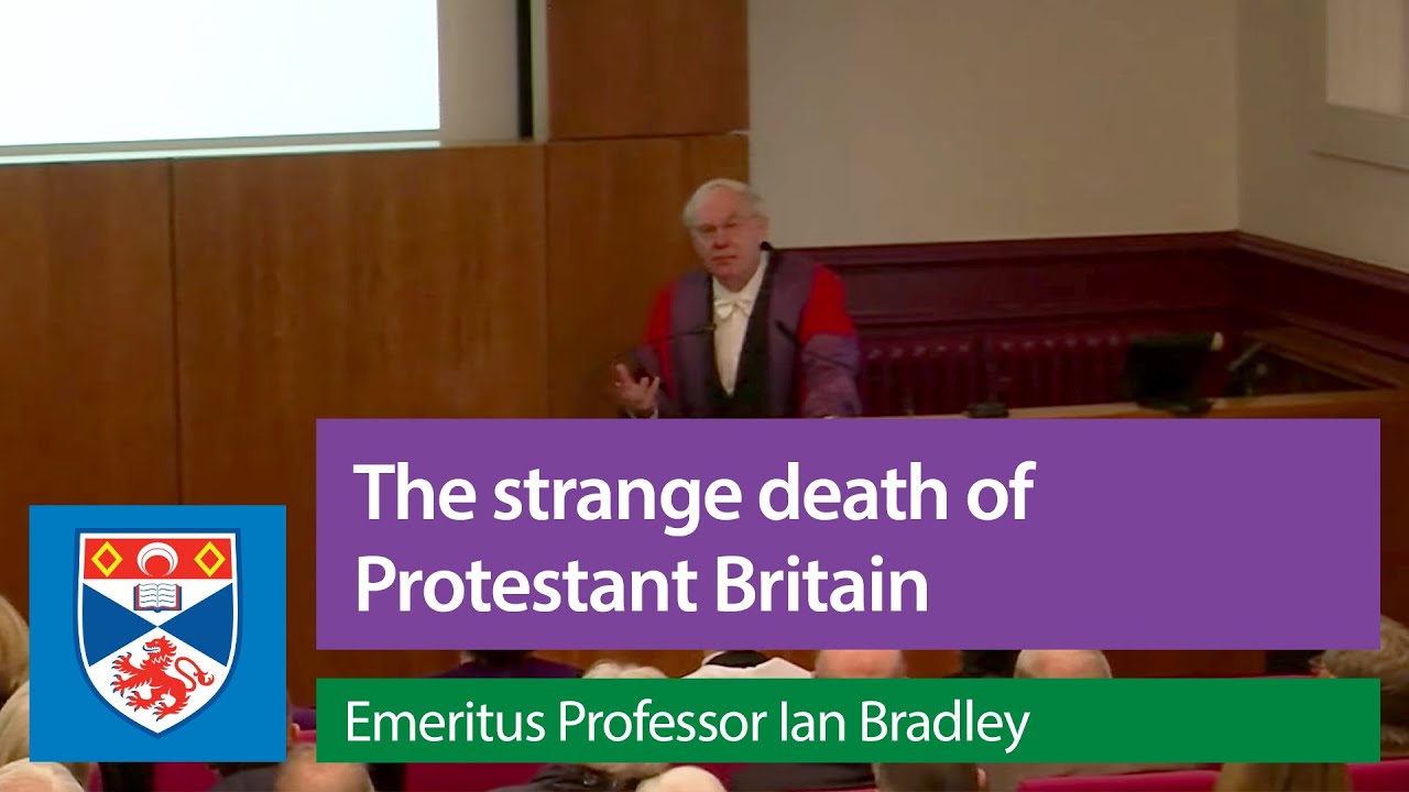 The strange death of Protestant Britain | Emeritus Professor Ian Bradley, Inaugural Lecture