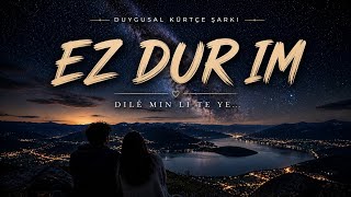 Ez Dur Im – Duygusal Kürtçe Düet 💔 | En Güzel Kurdish Love Song 2026