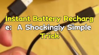 Instant Battery Recharge:  A Shockingly Simple Trick