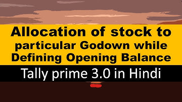 Allocation of stock to particular Godown while Defining Opening Balance