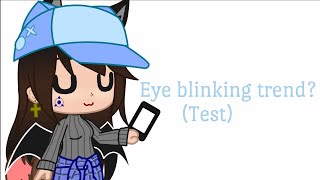 Eye blinking trend (Test) qwq// Gacha Club