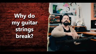 Why do my guitar strings break - INT 201
