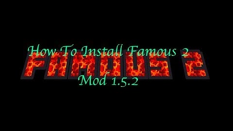 How To Install Mods: Famous 2 Mod 1.5.2