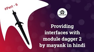 Dagger 2 Tutorial Part 6 | Providing interfaces in module with @bind and @provides  in Hindi 2020