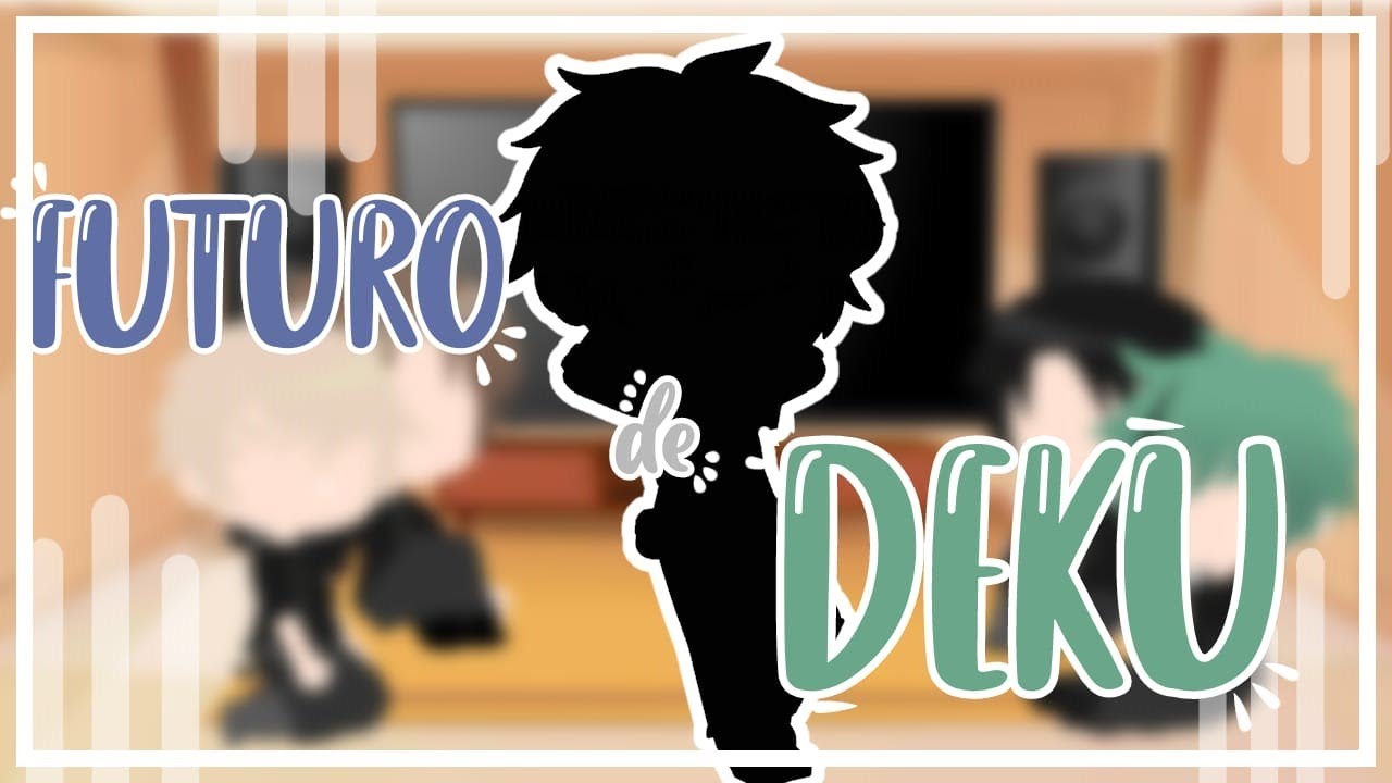 ||Bully's reaccionan||Futuro de Deku||(1/?)