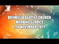 Dronfield Baptist Church - Morning Service - 7th November 2021