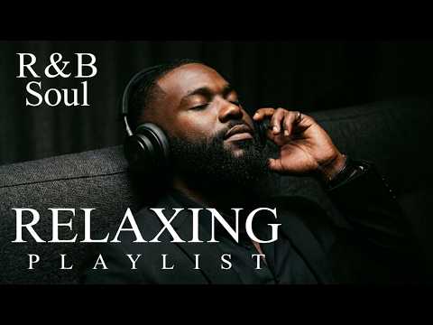2 Hours of Deep Soul \u0026 Smooth R\u0026B 🎧 Chill Love Songs for Study, Work \u0026 Sleep