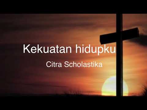 Kekuatan Hidupku - Citra Scholastika Tuhan Melihat Hati Lagu Rohani 詩歌