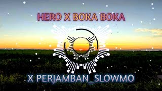 DJ HERO X BOKA BOKA X PERJAMBAN SLOWMO remix terbaru2021