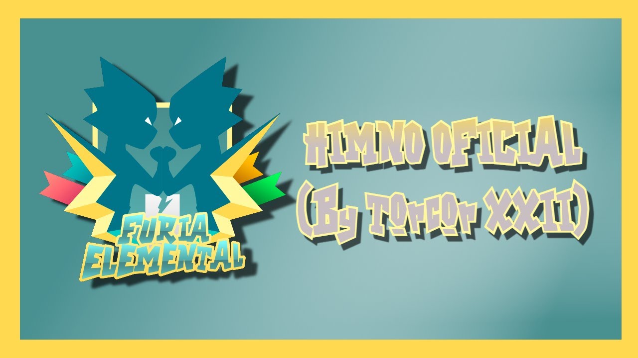 FURIA ELEMENTAL | Himno oficial by TorcorXXII