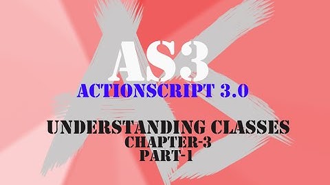 Flash Actionscript 3.0 For Beginners | Understanding Classes | Chap-3 | Part-1