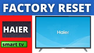 How to Factory Reset Haier TV to Restore to Factory Settings 