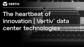 The heartbeat of innovation | Vertiv data center technologies