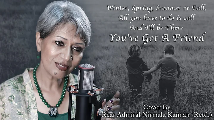 You've Got A Friend - Carole King - Cover By - Rear Admiral Nirmala Kannan ( Retd)