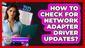 How To Check For Network Adapter Driver Updates?