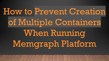 How to Prevent Creation of Multiple Containers When Running Memgraph Platform