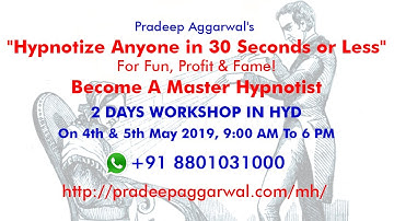 Hypnotize Anyone In 30 Seconds Or Less Workshop In Hyd On 4th & 5th May 2019 by Pradeep Aggarwal