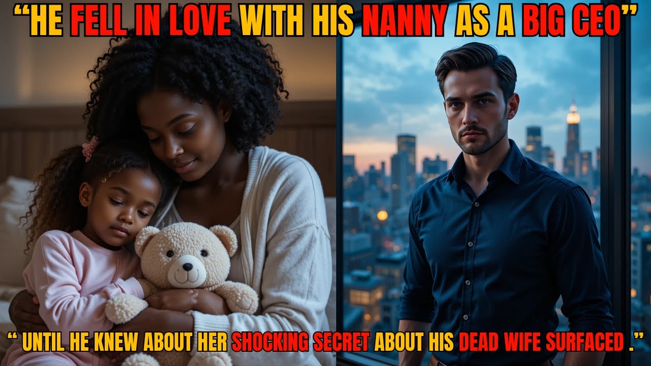 THE BILLIONAIRE CEO LOVED HIS NANNY, UNTIL HER SECRET ABOUT HIS DEAD WIFE SURFACED