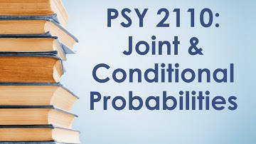 PSY 2110 Statistics: Probability #5 (Joint and Conditional Probabilities)