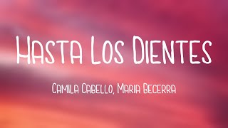 Hasta Los Dientes - Camila Cabello, Maria Becerra [Lyrics Video]