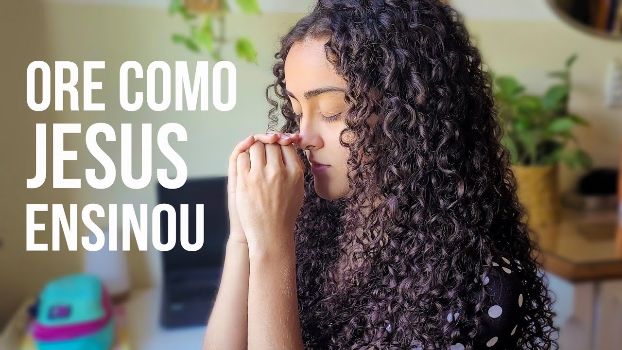 Qual o jeito certo de orar a Deus?