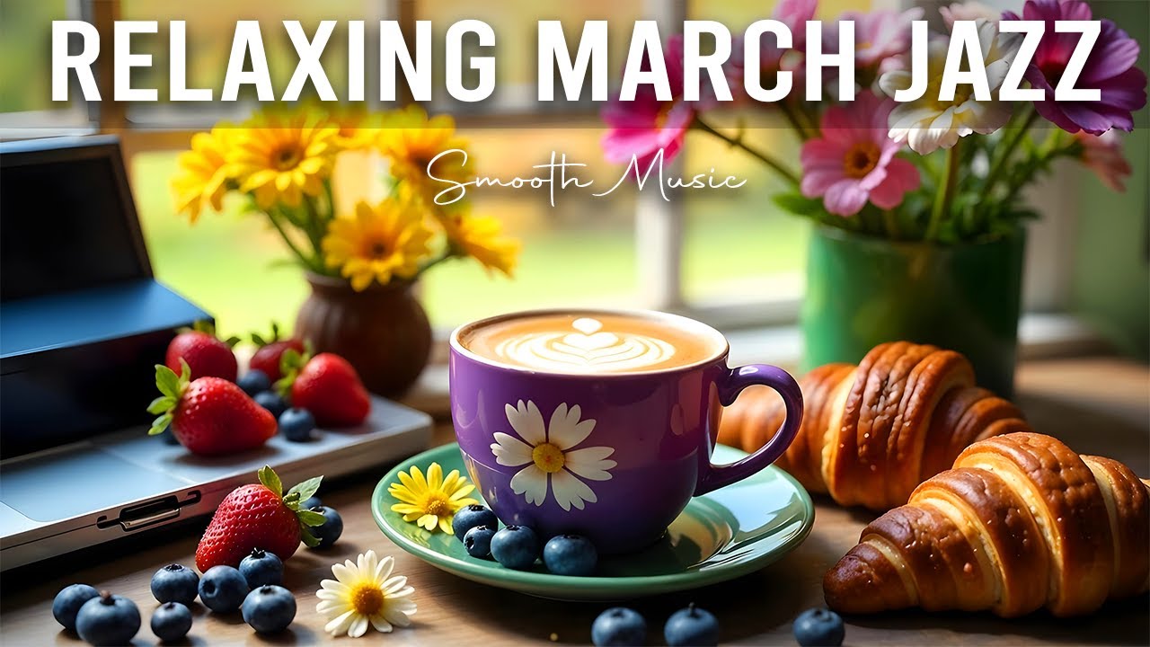Relaxing March Jazz and March Bossa Nova Instrumental & Relaxing Jazz Cafe Music for Stress Relief