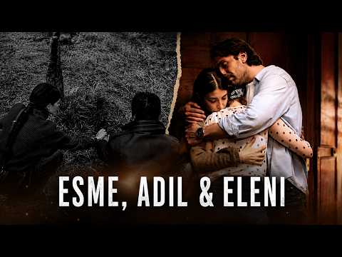 Adil, Esme and Eleni full story