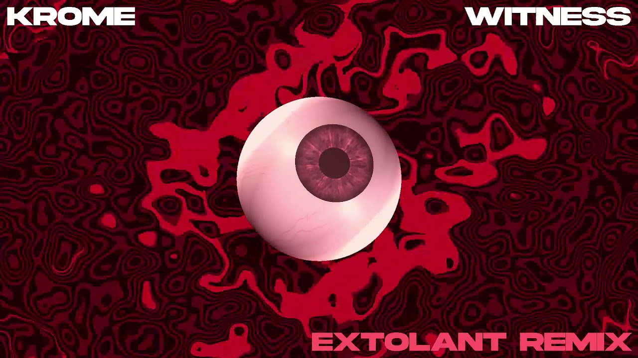 [Riddim] Krome - Witness (EXTOLANT Remix)