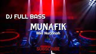 Dj Full Bass,MUNAFIK,Ikke Nurjanah