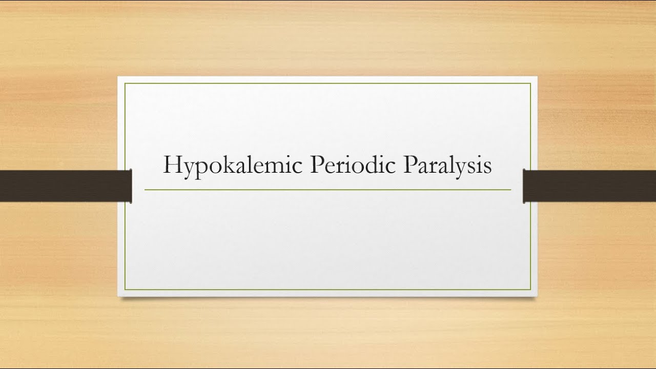 hypokalemic periodic paralysis case study scribd