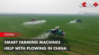 Smart Farming Machines Help With Plowing In China