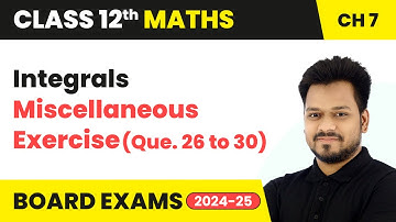 Integrals - Miscellaneous Exercise (Que. 26 to 30) | Class 12 Maths Chapter 7 | CBSE 2025-26