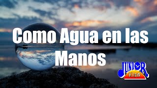 Junior Klan - Como Agua en las Manos (Letra Oficial) chords