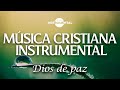 🌅🙏🏼Música Instrumental Cristiana / Melodías De Paz🙏🏼🌅