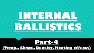 INTERNAL BALLISTICS《Part-4》Atm. Temp., Shape of cartridge case, Density, Heat effects
