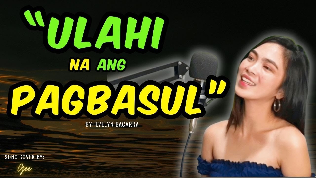 ULAHI NA ANG PAGBASOL - Evelyn Bacarra | Cover by Gee