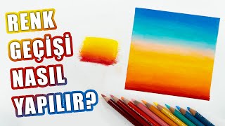 RENK GEÇİŞİ NASIL YAPILIR? | KURU BOYA DERSLERİ