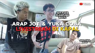 ARAP JOT & YUKA COBA LIVESTREAM DI KAPAL, REZA ARAP GOSONG DI GORENG YUKA DAN JOT ❗❗🤣
