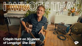 Crispin Hunt on 30 years of Longpigs’ ‘She Said’ | I Wrote That